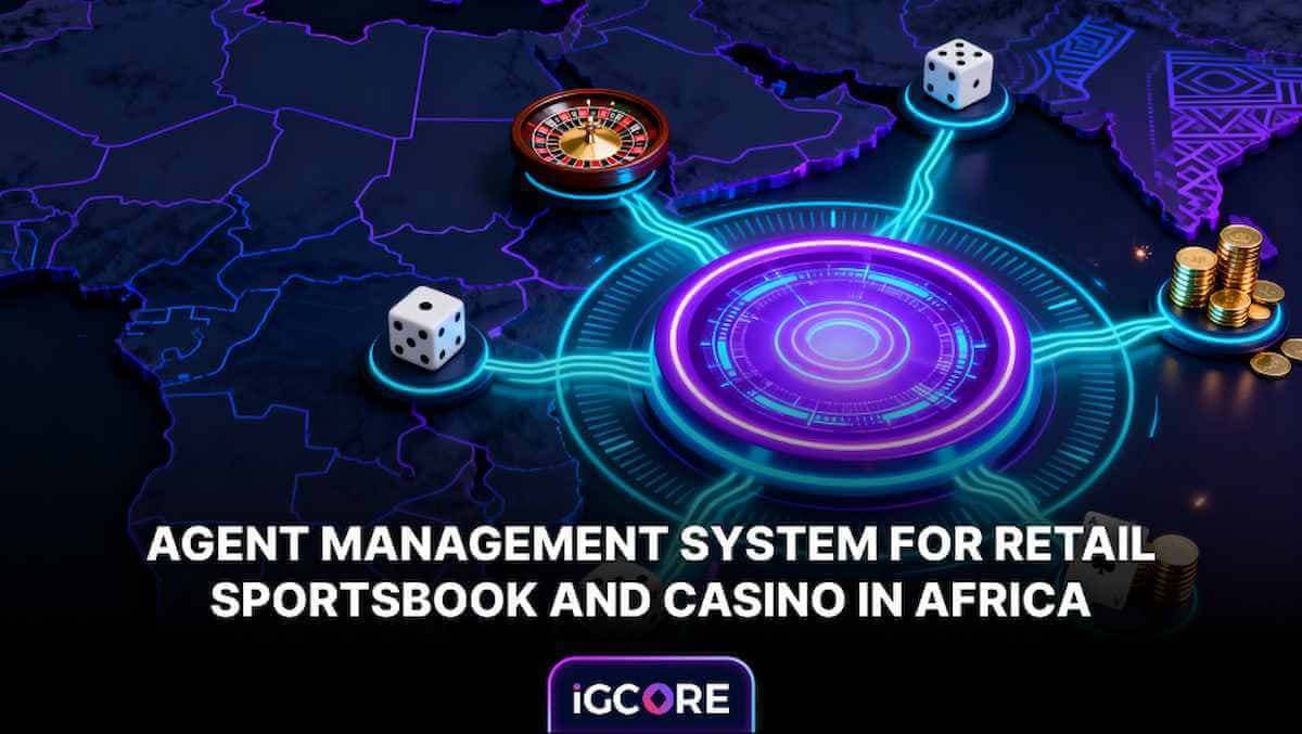 Agent Management System for Retail Sportsbook and Casino in Africa