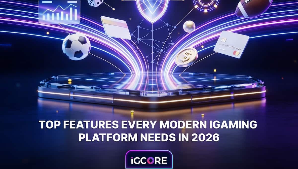 Top Features Every Modern iGaming Platform Needs